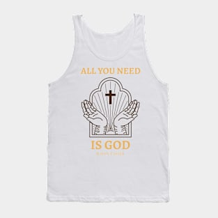 All You Need Is God Easter Jesus Cross Prayer Faith Believe Tank Top